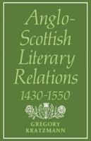 Anglo-Scottish Literary Relations 1430 1550