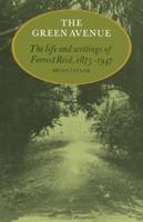 The Green Avenue: The Life and Writings of Forrest Reid, 1875 1947