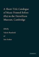 A Short-Title Catalogue of Music Printed Before 1825 in the Fitzwilliam Museum, Cambridge