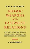 Atomic Weapons and East West Relations