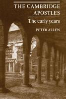 The Cambridge Apostles: The Early Years
