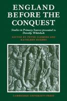 England Before the Conquest: Studies in Primary Sources Presented to Dorothy Whitelock