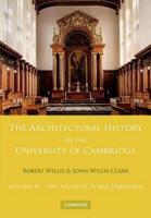 The Architectural History of the University of Cambridge and of the Colleges of Cambridge and Eton. Volume 4 The Architectural Drawings