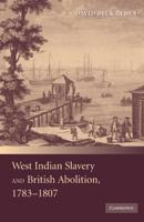 West Indian Slavery and British Abolition, 1783 1807