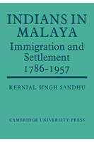 Indians in Malaya: Some Aspects of Their Immigration and Settlement (1786 1957)