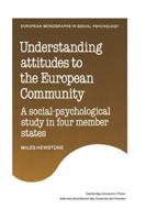 Understanding Attitudes to the European Community: A Social-Psychological Study in Four Member States