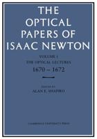 The Optical Papers of Isaac Newton. Volume 1 the Optical Lectures, 1670-1672