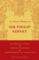 The Prose Works of Sir Philip Sidney. Volume III The Defence of Poesie, Political Discourses, Correspondence, Translation