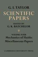 The Scientific Papers of Sir Geoffrey Ingram Taylor. Volume 4 Mechanics of Fluids