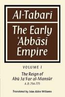 Al- Tabar: Volume 1, the Reign of AB Ja'far Al-Man S R A. D. 754 775: The Early Abb S Empire