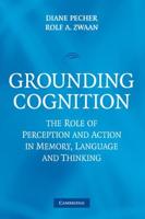 Grounding Cognition: The Role of Perception and Action in Memory, Language, and Thinking
