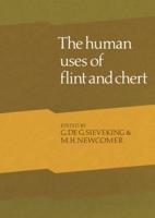 The Human Uses of Flint and Chert