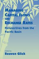 Managing Capital Flows and Exchange Rates: Perspectives from the Pacific Basin