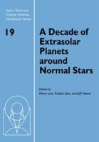 A Decade of Extrasolar Planets Around Normal Stars: Proceedings of the Space Telescope Science Institute Symposium, Held in Baltimore, Maryland May