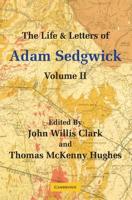 The Life and Letters of Adam Sedgwick. Volume 2