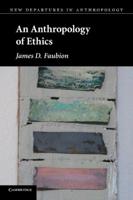 An Anthropology of Ethics