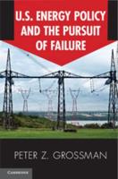 U.S. Energy Policy and the Pursuit of Failure