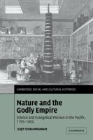 Nature and the Godly Empire: Science and Evangelical Mission in the Pacific, 1795 1850