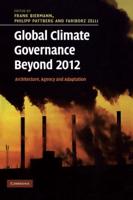 Global Climate Governance Beyond 2012: Architecture, Agency and Adaptation