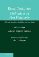 Meditations on First Philosophy, With Selections from the Objections and Replies