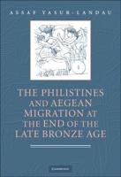 The Philistines and Aegean Migration at the End of the Late Bronze Age