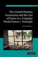 The United Nations Secretariat and the Use of Force in a Unipolar World