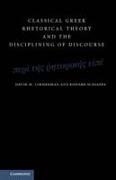 Classical Greek Rhetorical Theory and the Disciplining of Discourse