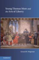 Young Thomas More and the Arts of Liberty