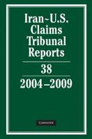 Iran-U.S. Claims Tribunal Reports. Volume 38 2004-2009