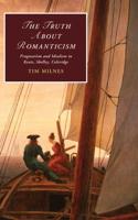 The Truth about Romanticism: Pragmatism and Idealism in Keats, Shelley, Coleridge