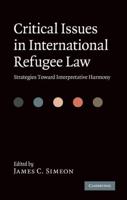 Critical Issues in International Refugee Law: Strategies Toward Interpretative Harmony