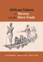 African Voices on Slavery and the Slave Trade. Volume 2. Essays on Sources and Methods