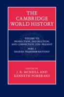 The Cambridge World History. Volume 7 Production, Destruction, and Connection, 1750-Present