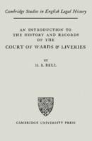 An Introduction to the History and Records of the Courts of Wards and Liveries