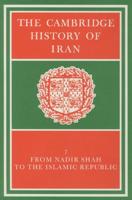 The Cambridge History of Iran. Vol. 7 From Nadir Shah to the Islamic Republic