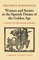 Woman and Society in the Spanish Drama of the Golden Age