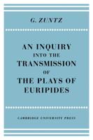 An Enquiry Into the Transmission of the Plays of Euripides