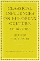 Classical Influences on European Culture, A.D.1500-1700