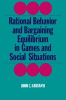 Rational Behavior and Bargaining Equilibrium in Games and Social Situations