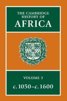 The Cambridge History of Africa. Vol. 3 From C. 1050 to C. 1600