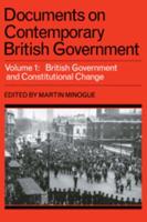 Documents on Contemporary British Government. 1 British Government and Constitutional Change