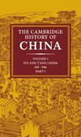 The Cambridge History of China. Vol.3, Sui and T'ang China, 589-906. Part 1