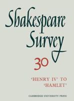 Shakespeare Survey 30 : ['Henry IV' to 'Hamlet']