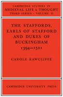 The Staffords, Earls of Stafford and Dukes of Buckingham, 1394-1521