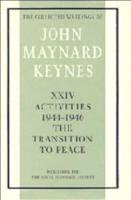Activities 1944-1946: The Transition to Peace. The Collected Writings of John Maynard Keynes