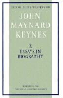 Essays in Biography. The Collected Writings of John Maynard Keynes