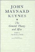 The General Theory and After: Part I. Preparation. The Collected Writings of John Maynard Keynes