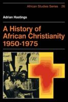 A History of African Christianity, 1950-1975