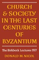 Church and Society in the Last Centuries of Byzantium