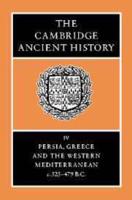 The Cambridge Ancient History. Vol. 4 Persia, Greece and the Western Mediterranean, C. 525 to 479 B.C